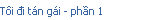Ti đi tn gi - phần 1