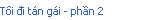 Ti đi tn gi - phần 2